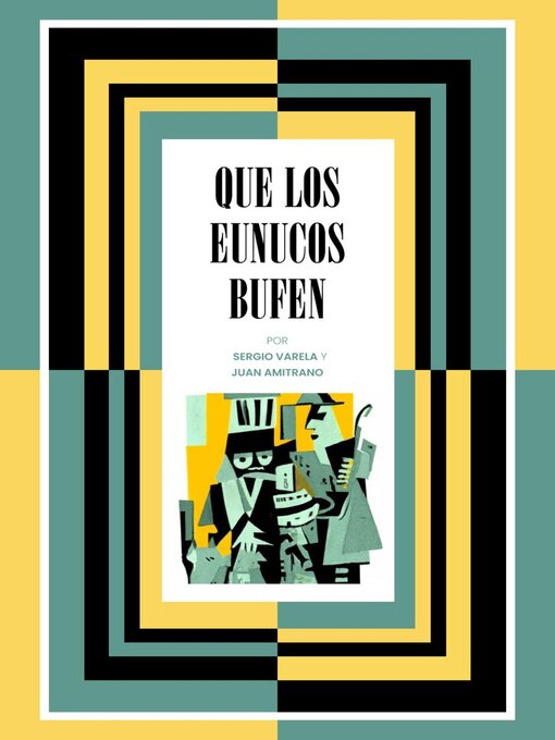 Title details for Que los eunucos bufen by Sergio Varela - Available